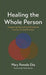 Healing the Whole Person: Integrating Spiritual and Emotional Care in Clinical Practice by Mary Pamela Eke, Mario Garcia