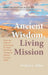 Ancient Wisdom, Living Mission: Preparing Ministers of the Gospel for Word and Work Through the Pastoral Training Model by Michael A. Milton