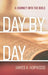 Day by Day: A Journey Into the Bible by James A. Hopwood