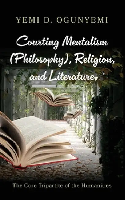 Courting Mentalism (Philosophy), Religion, and Literature by Yemi D. Ogunyemi
