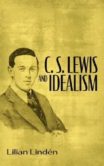 C. S. Lewis and Idealism by Lilian Lindén