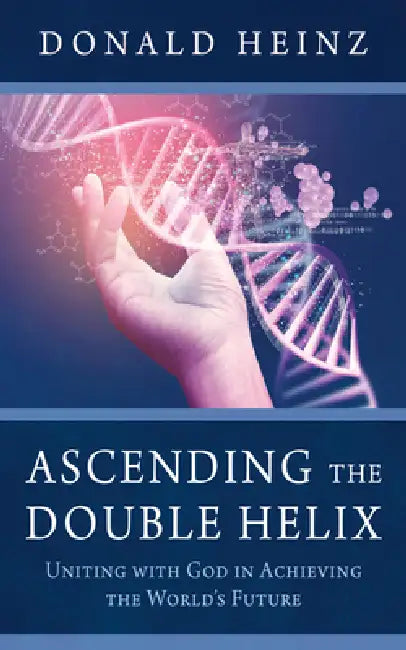 Ascending the Double Helix by Donald Heinz