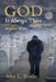 God Is Always There: Wherever We Are by John L. Breska