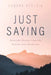 Just Saying: Selected Poems from My Sixties and Seventies by Eugene Stelzig