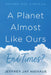A Planet Almost Like Ours--End Times?: Another Take: A Novella by Jeffrey Jay Niehaus