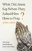 What Did Jesus Say When They Asked Him How to Pray?: The Words and the History of the Lord's Prayer by John Ohst