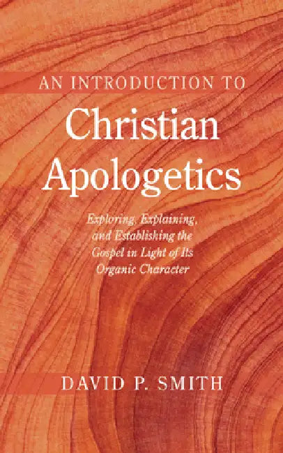 An Introduction to Christian Apologetics by David P. Smith