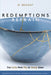 Redemptions Refrain: Five Cycles from Play to Steady Grace by D. Brandt