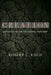 Creation: Ancient Myth or Living History by Robert C. Kneip