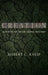 Creation: Ancient Myth or Living History by Robert C. Kneip