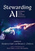 Stewarding AI: Faithfully Using Creation Resources by Deanna Huff, Brian G. Chilton