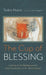 The Cup of Blessing: Looking at the Background to Holy Communion in St. John's Gospel by Toddy Hoare, Peter Sedgwick