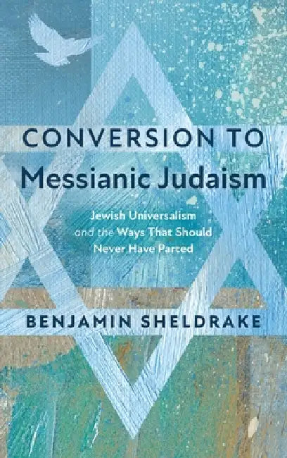 Conversion to Messianic Judaism by Benjamin Sheldrake