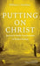 Putting on Christ by William J. Davidson, Patrick Schreiner
