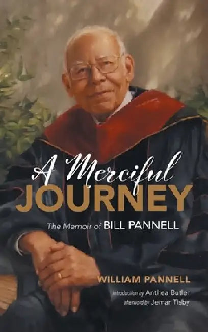 A Merciful Journey: The Memoir of Bill Pannell by William Pannell, Anthea Butler, Jemar Tisby