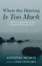 When the Hurting Is Too Much: A Guide to Contemplative Prayer to Help You Walk with Grief by Antonio Méjico, Angie Lizeth Cruz