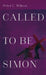 Called to Be Simon by Peter C. Wilcox