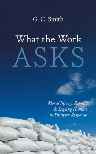 What the Work Asks by G. C. Smith