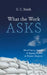 What the Work Asks by G. C. Smith