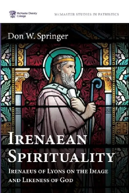 Irenaean Spirituality by Don Springer