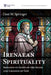 Irenaean Spirituality by Don Springer