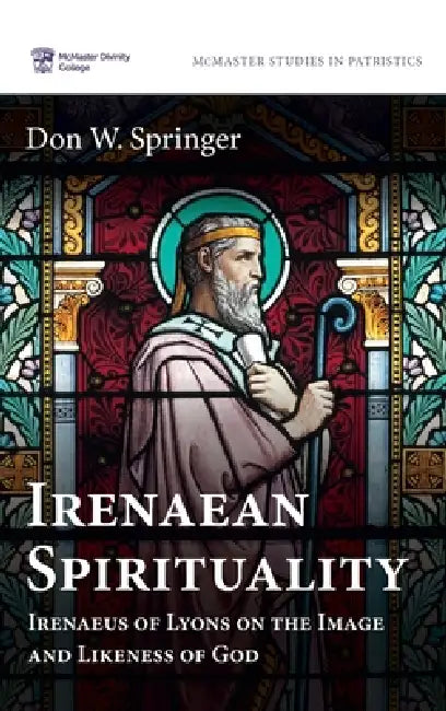 Irenaean Spirituality by Don Springer