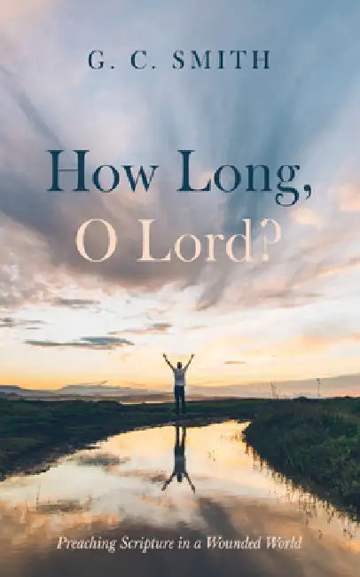 How Long, O Lord? by G. C. Smith