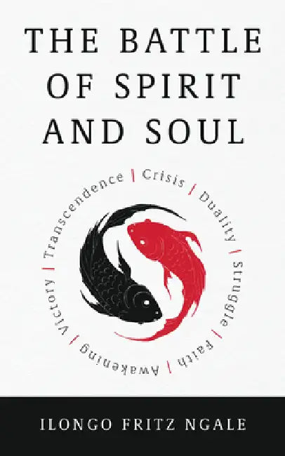The Battle of Spirit and Soul by Ilongo Fritz Ngale
