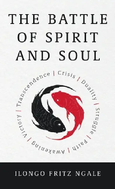 The Battle of Spirit and Soul by Ilongo Fritz Ngale