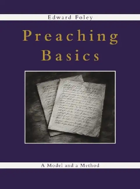 Preaching Basics: A Model and a Method by Edward Foley
