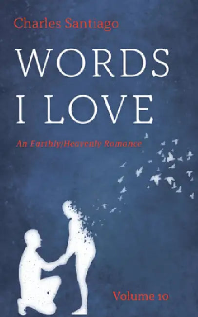 Words I Love, Volume 10 by Charles Santiago