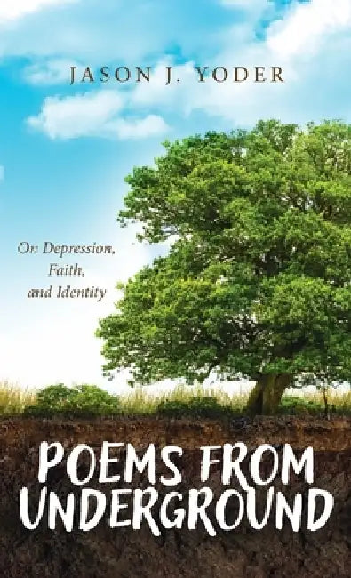 Poems from Underground by Jason J. Yoder