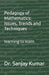 Pedagogy of Mathematics: Issues, Trends and Techniques: learning to learn by Sanjay Kumar