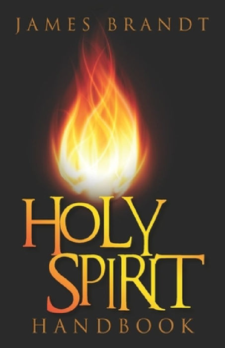 Holy Spirit Handbook by James Brandt