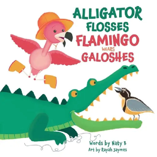 Alligator Flosses Flamingo Wear Galoshes by Rayah Jaymes, Naty B
