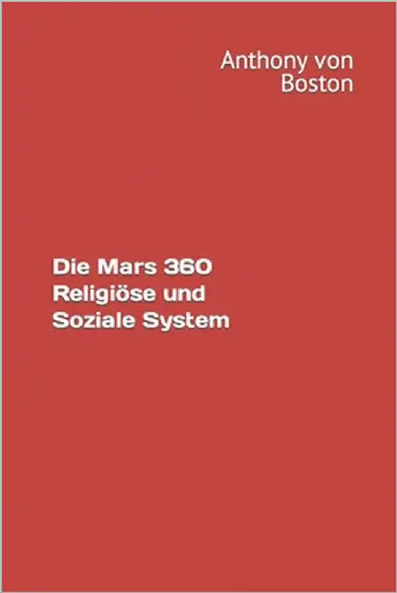 Die Mars 360 Religiöse und Soziale System by Von Boston, Anthony