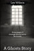 A Ghosts Story by Lee Wilson