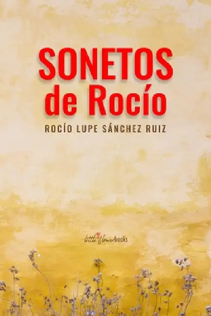 Sonetos de Rocío: Rocío's Sonnets by George Riverón, Rocío Lupe Sánchez Ruiz