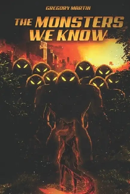 The Monsters We Know by Gregory Martin