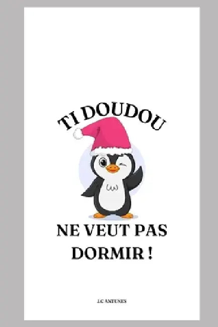 Ti DOUDOU NE VEUT PAS DORMIR ! by J. C. Antunes