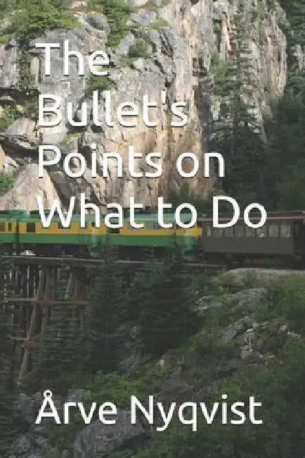 The Bullet's Points on What to Do by Årve Nyqvist