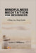 Mindfulness Meditation for Beginners: A Step-by-Step Guide by Justin J. Williams