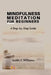 Mindfulness Meditation for Beginners: A Step-by-Step Guide by Justin J. Williams