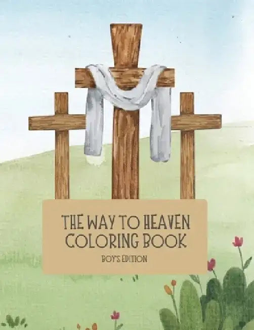 The Way to Heaven Coloring Book Boys Edition by Jared W. Jeffers