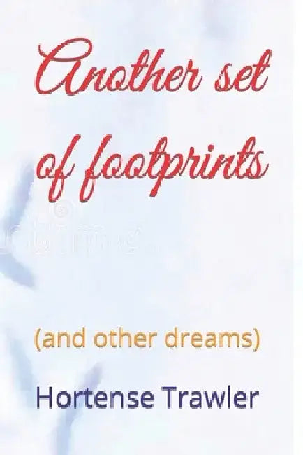 Another set of footprints: (and other dreams) by Hortense Trawler