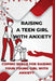 Raising A Teen Girl With Anxiety: Coping Skills For Raising Your Young Girl With Anxiety by I. Booky