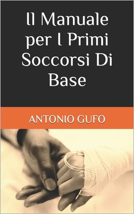 Il Manuale per I Primi Soccorsi Di Base by Antonio Gufo