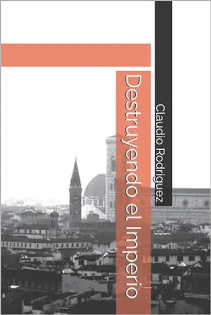 Destruyendo el Imperio: Libro 3 by Rodriguez, Claudio Andres