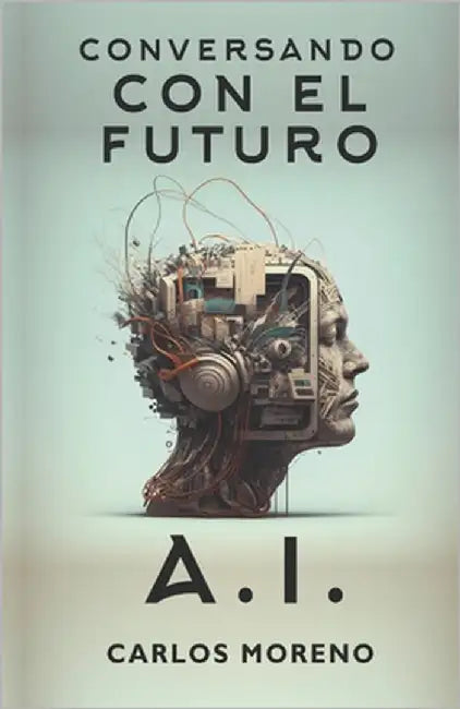Conversando con el futuro. Inteligencia Artificial by Moreno Ortega, Carlos