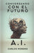 Conversando con el futuro. Inteligencia Artificial by Moreno Ortega, Carlos